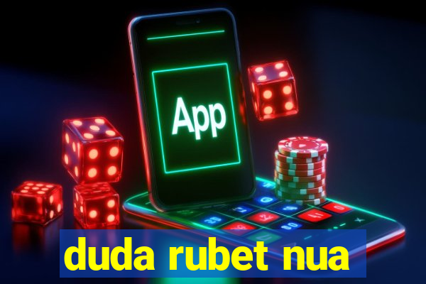 duda rubet nua