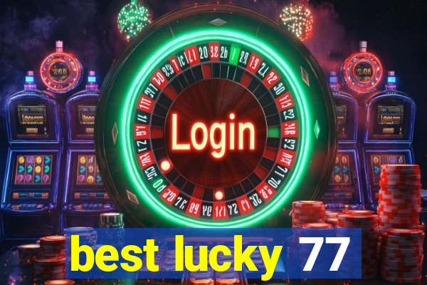 best lucky 77