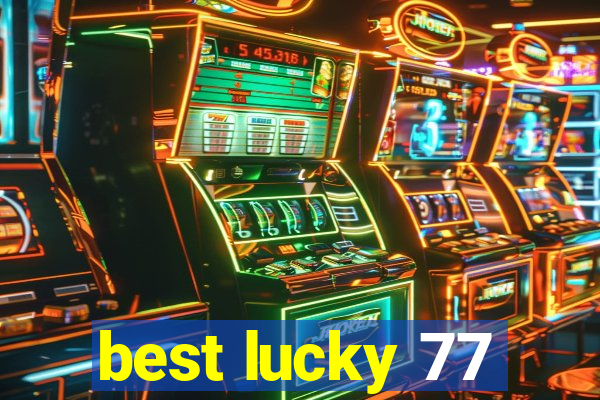 best lucky 77