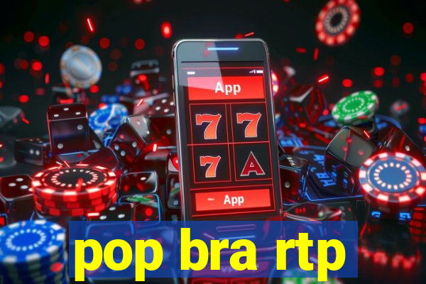 pop bra rtp