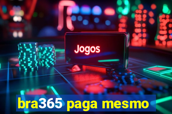 bra365 paga mesmo