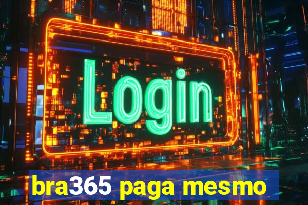 bra365 paga mesmo