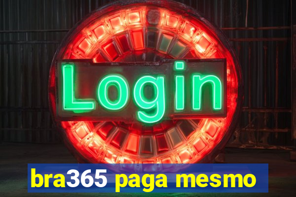 bra365 paga mesmo