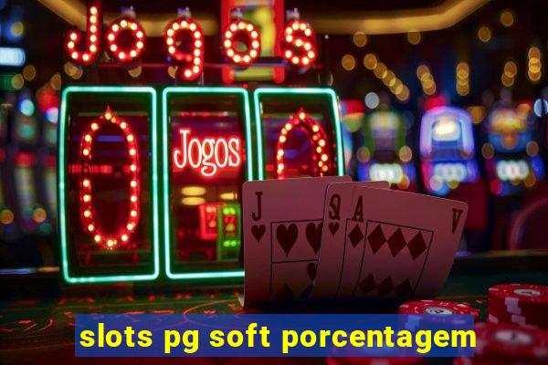 slots pg soft porcentagem