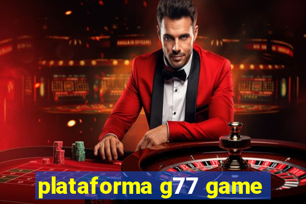 plataforma g77 game