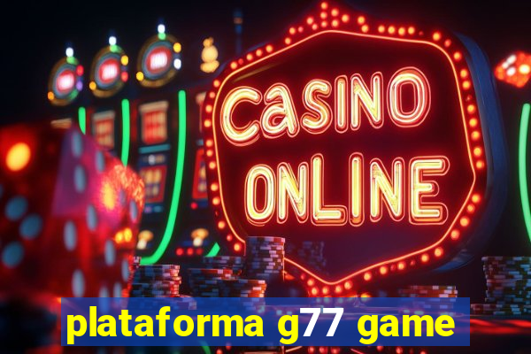 plataforma g77 game