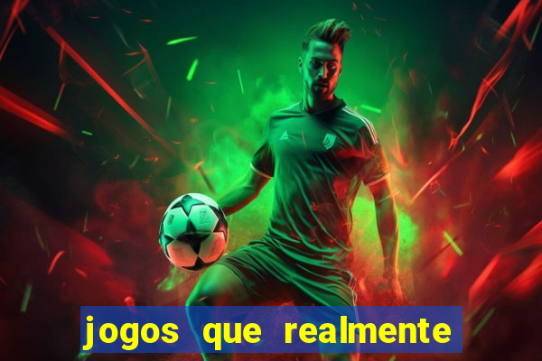 jogos que realmente da dinheiro