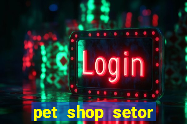 pet shop setor vila nova goiania