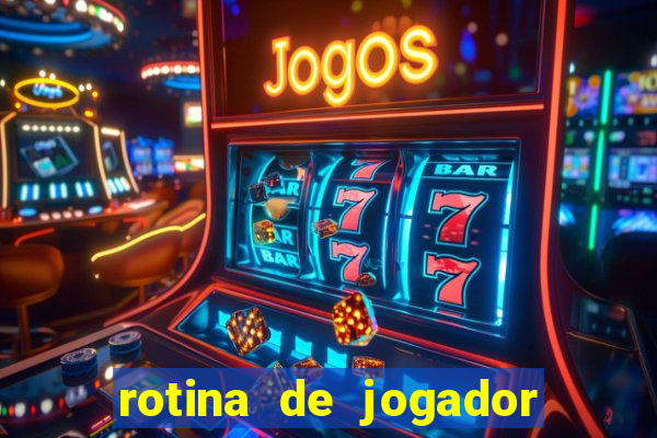 rotina de jogador de futebol