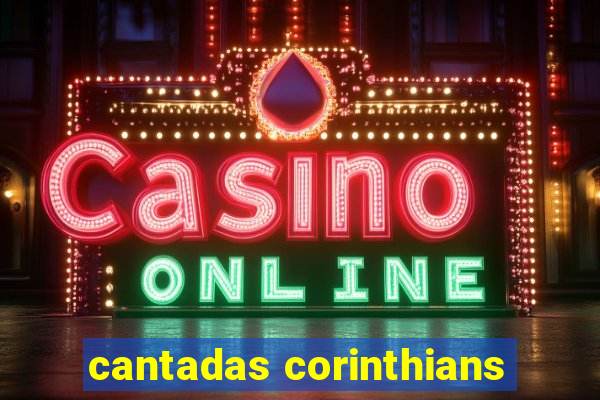 cantadas corinthians