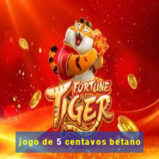 jogo de 5 centavos betano