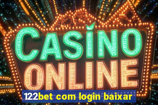 122bet com login baixar