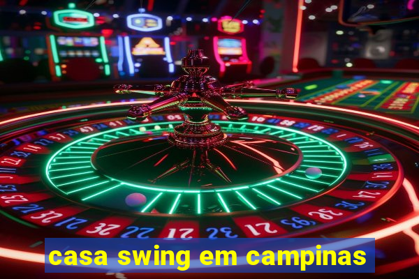 casa swing em campinas