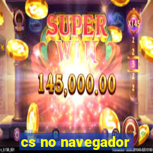 cs no navegador