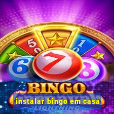 instalar bingo em casa