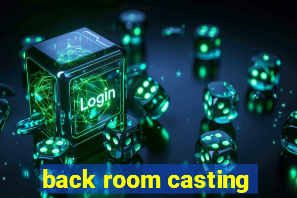 back room casting