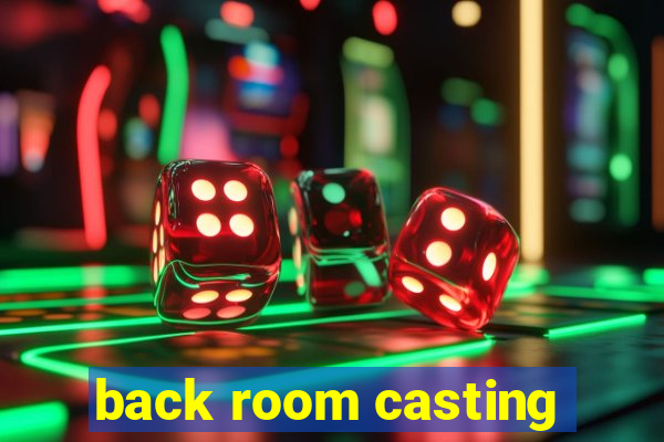 back room casting