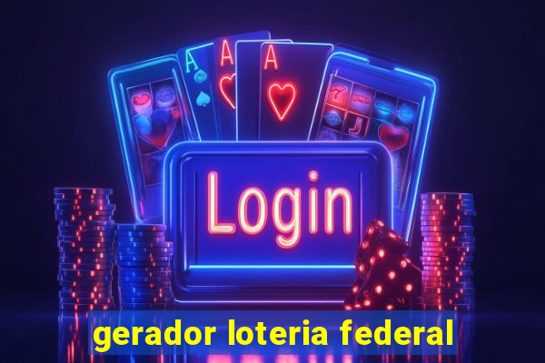 gerador loteria federal