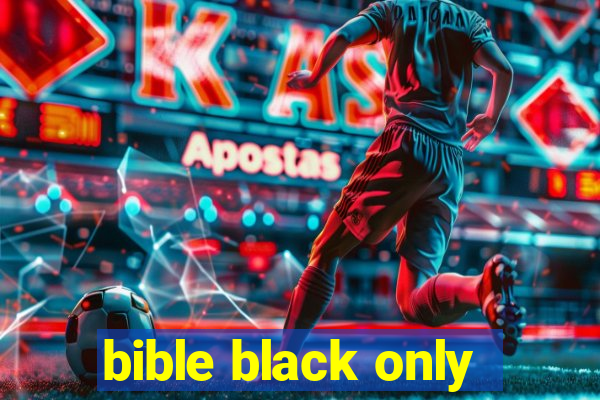 bible black only