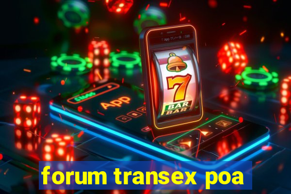 forum transex poa