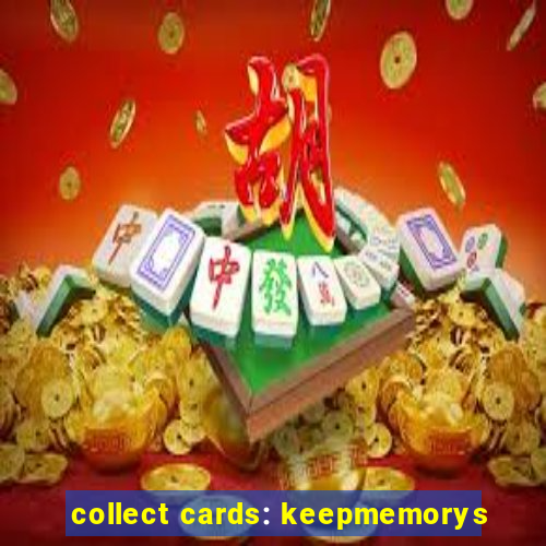 collect cards: keepmemorys