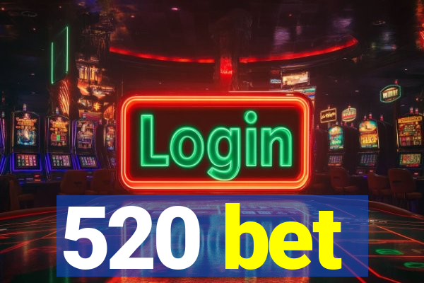 520 bet