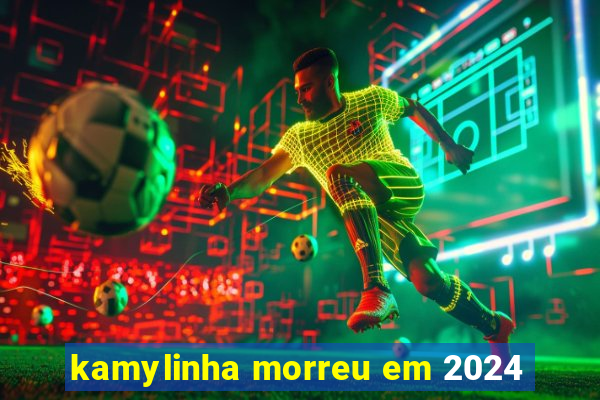 kamylinha morreu em 2024