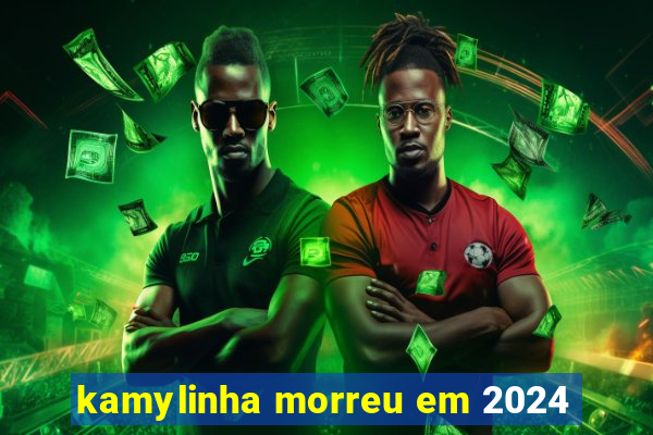 kamylinha morreu em 2024