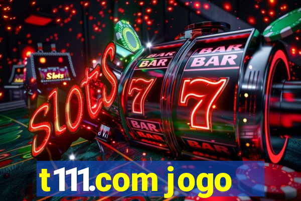 t111.com jogo