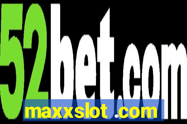 maxxslot .com