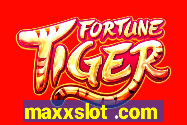 maxxslot .com