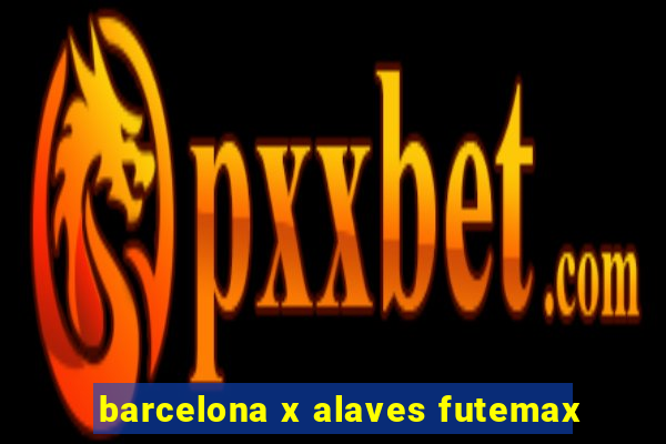 barcelona x alaves futemax