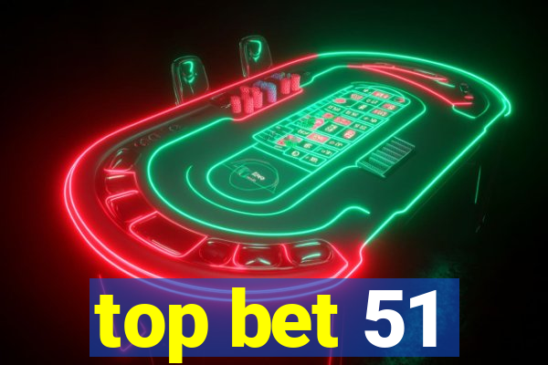 top bet 51