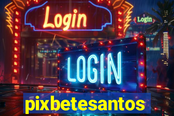 pixbetesantos