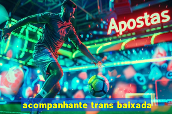 acompanhante trans baixada