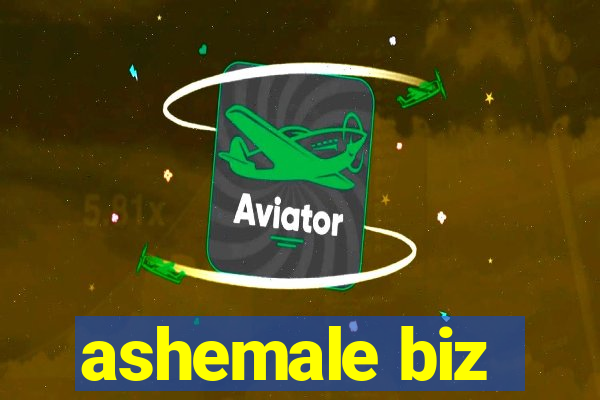 ashemale biz