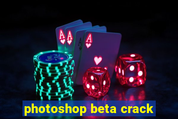 photoshop beta crack