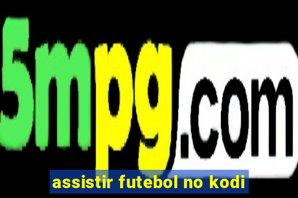 assistir futebol no kodi