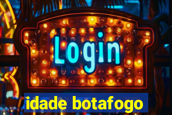 idade botafogo