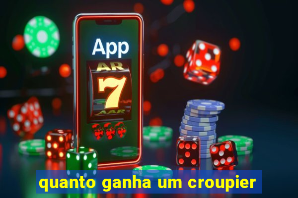 quanto ganha um croupier