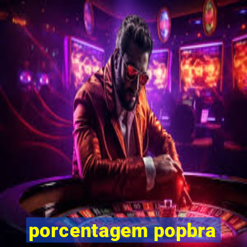 porcentagem popbra