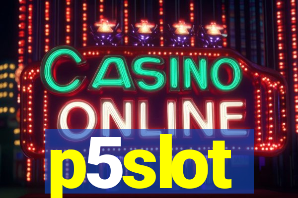 p5slot