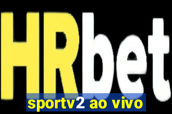 sportv2 ao vivo