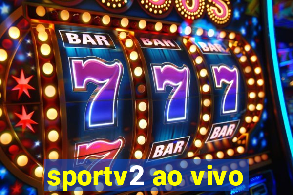 sportv2 ao vivo