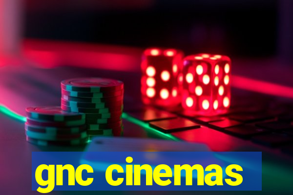 gnc cinemas