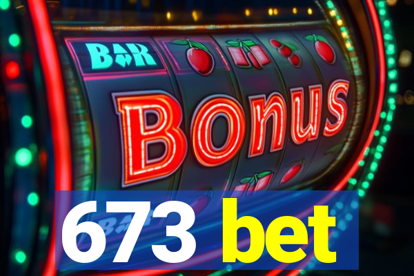 673 bet