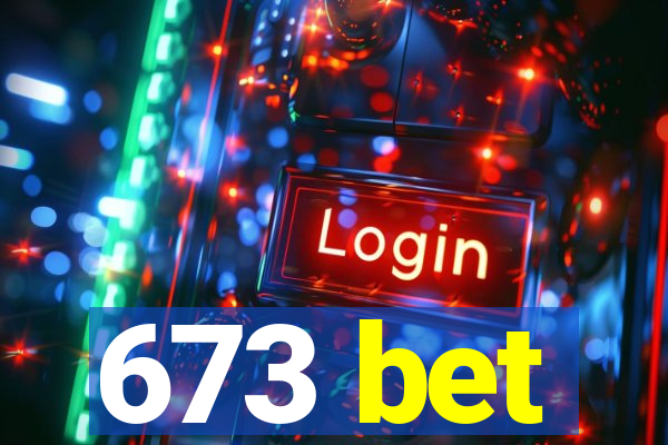 673 bet