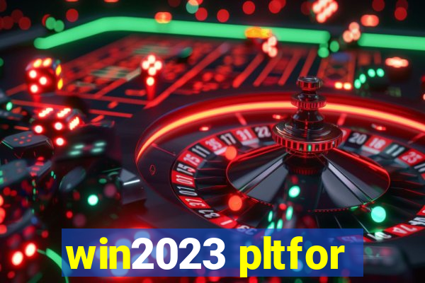 win2023 pltfor