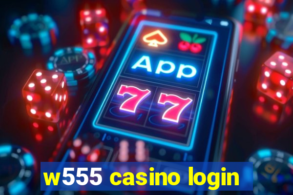 w555 casino login