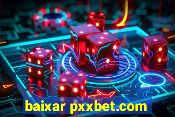 baixar pxxbet.com